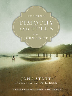 cover image of Reading Timothy and Titus with John Stott: 13 Weeks for Individuals or Groups